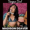 madison deaver tongue tied