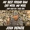 The DePatie Melt - My Best Friend Ran Off With My Wife (And Man Do I Miss Him)