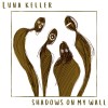 Luna Keller - Shadows on my Wall