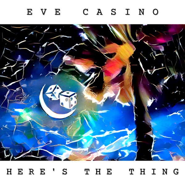 Eve Casino – Here's The Thing
