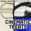 George Lincoln – Cinematic Treats