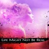 Indigo Daydream-Life Might Not Be Real