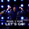 Michael V Doane - Let's Go!