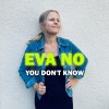 Eva NO - You Don't Know