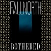 Fallnorth - Bothered