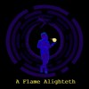 A Flame Alighteth‘s A Flame Alighteth