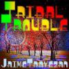 jaime travezán tribal trouble