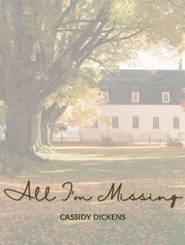 All I'm Missing by Cassidy Dickens