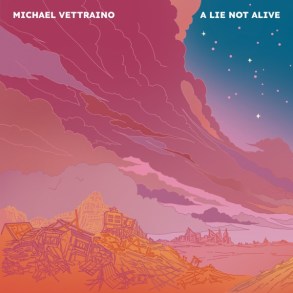 Michael Vettraino “A Lie Not Alive”