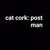 'Post Man' Cat Cork