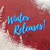 Winter Releases 2024 - Coolest of the Last Quarter