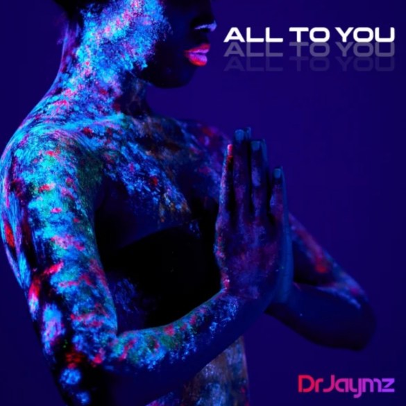 Dr Jaymz - All To You | Enthralling 