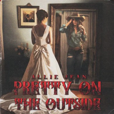 Allie Jean’s New Release ‘Pretty on the Outside’ is indie country at its best