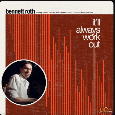 Bennett Roth Elevates His Jazz Game with ‘It’ll Always Work Out”